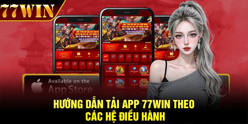 Hướng dẫn tải app 77Win theo các hệ điều hành