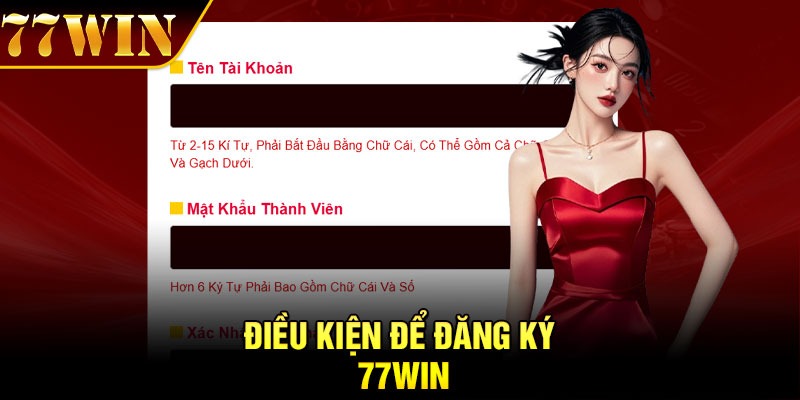 Điều kiện để đăng ký 77Win