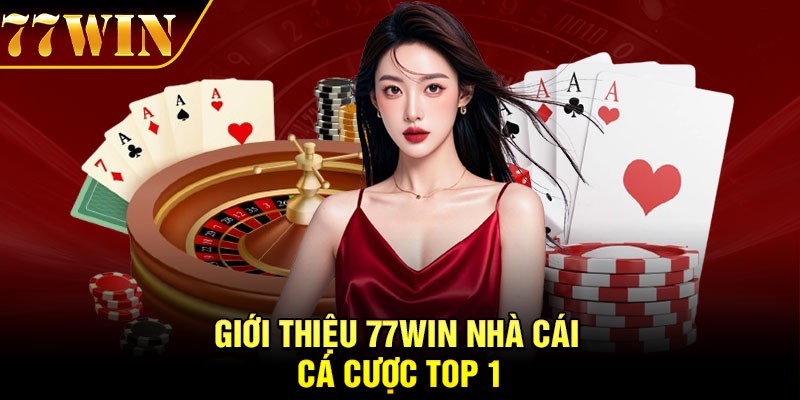 Giới thiệu 77win nhà cái cá cược top 1